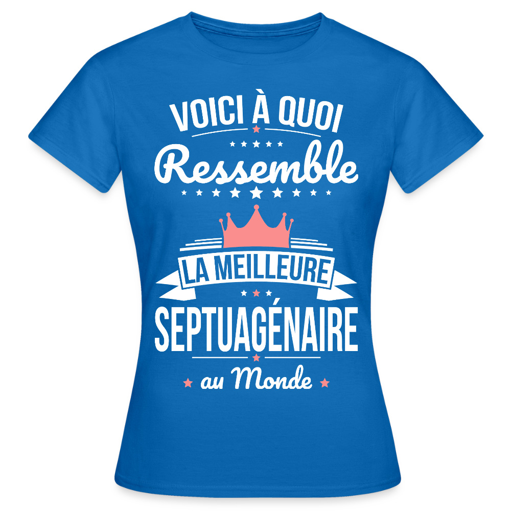 T-shirt Anniversaire Femme – La Meilleure Septuagénaire au Monde - bleu royal