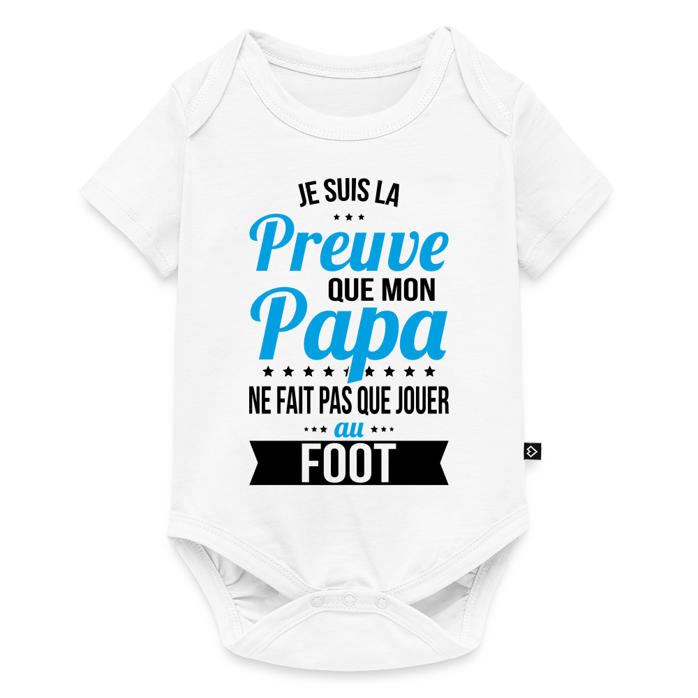 Body Bébé bio manches courtes - Mon Papa Ne Fait Pas Que Jouer Au Foot - blanc