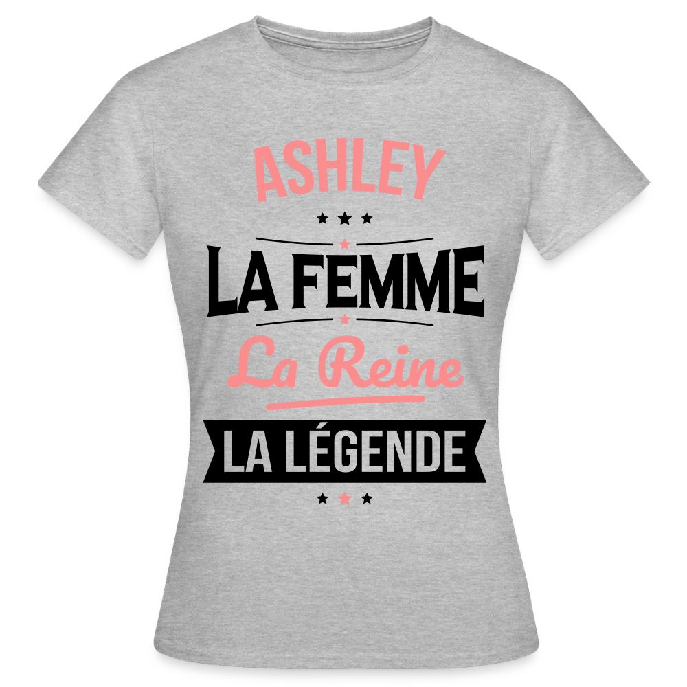 T-shirt Femme - Ashley - la Femme - la Reine - la Légende - gris chiné