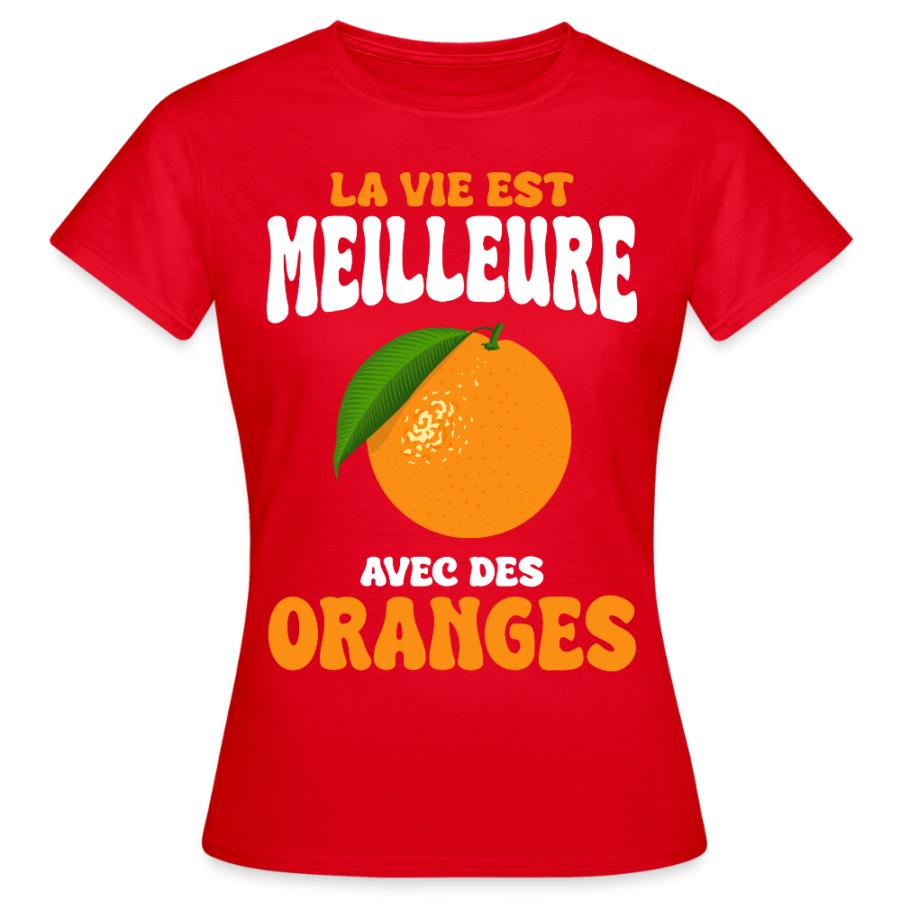 T-shirt Femme - La vie est meilleure avec des oranges - rouge