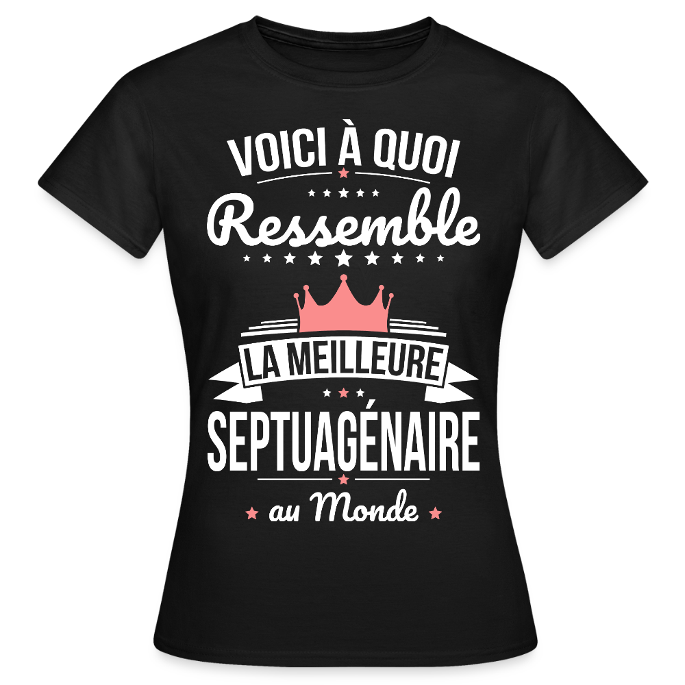 T-shirt Anniversaire Femme – La Meilleure Septuagénaire au Monde - noir