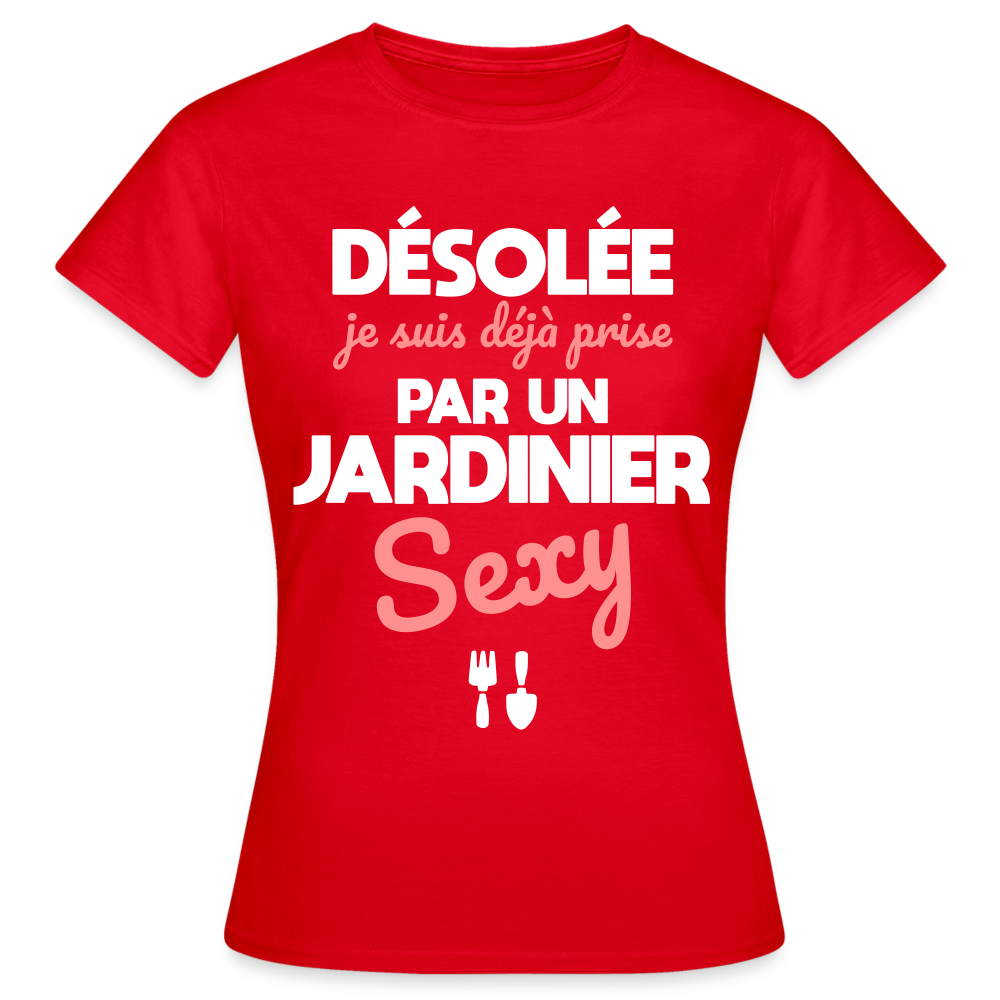 T-shirt Femme - Je suis prise par un jardinier sexy - rouge