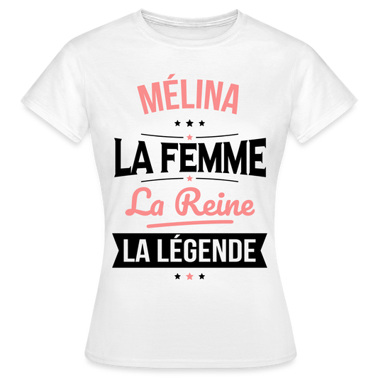 T-shirt Femme - Mélina - la Femme - la Reine - la Légende - blanc