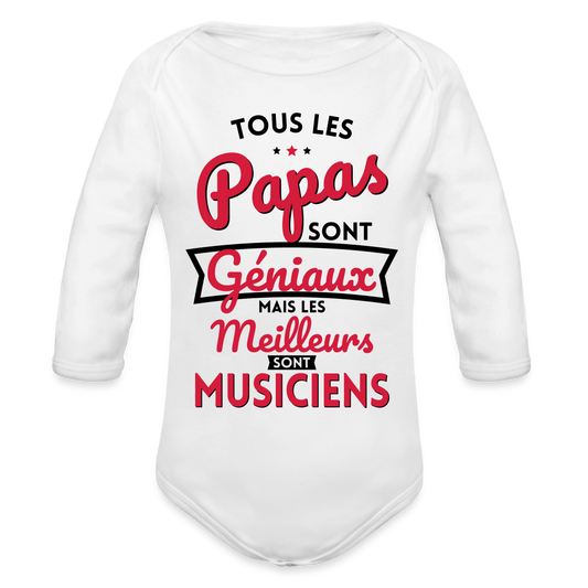Body Bébé bio manches longues - Papas géniaux - Les meilleurs sont musiciens - blanc