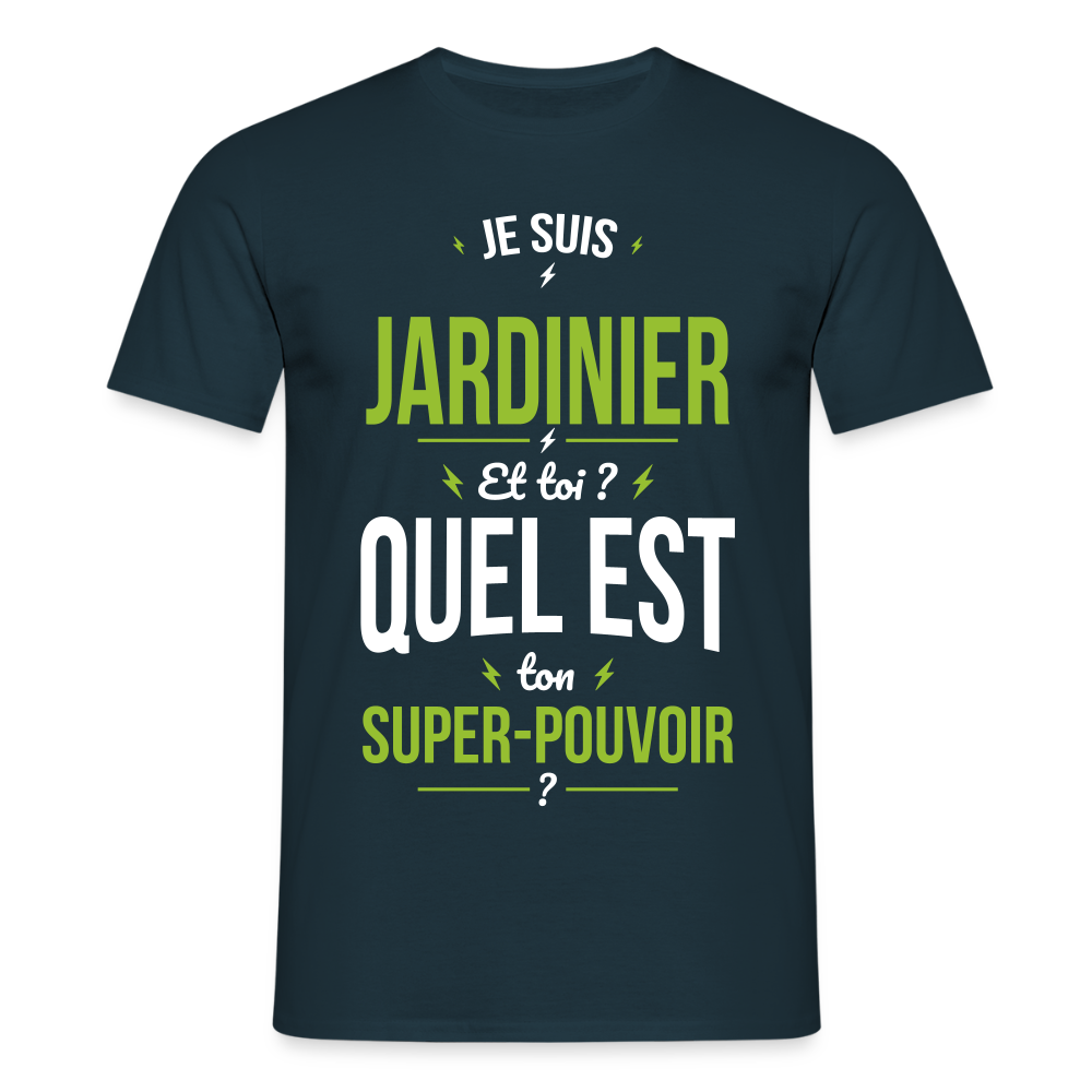 T-shirt Homme - Je suis jardinier - Super-pouvoir - marine