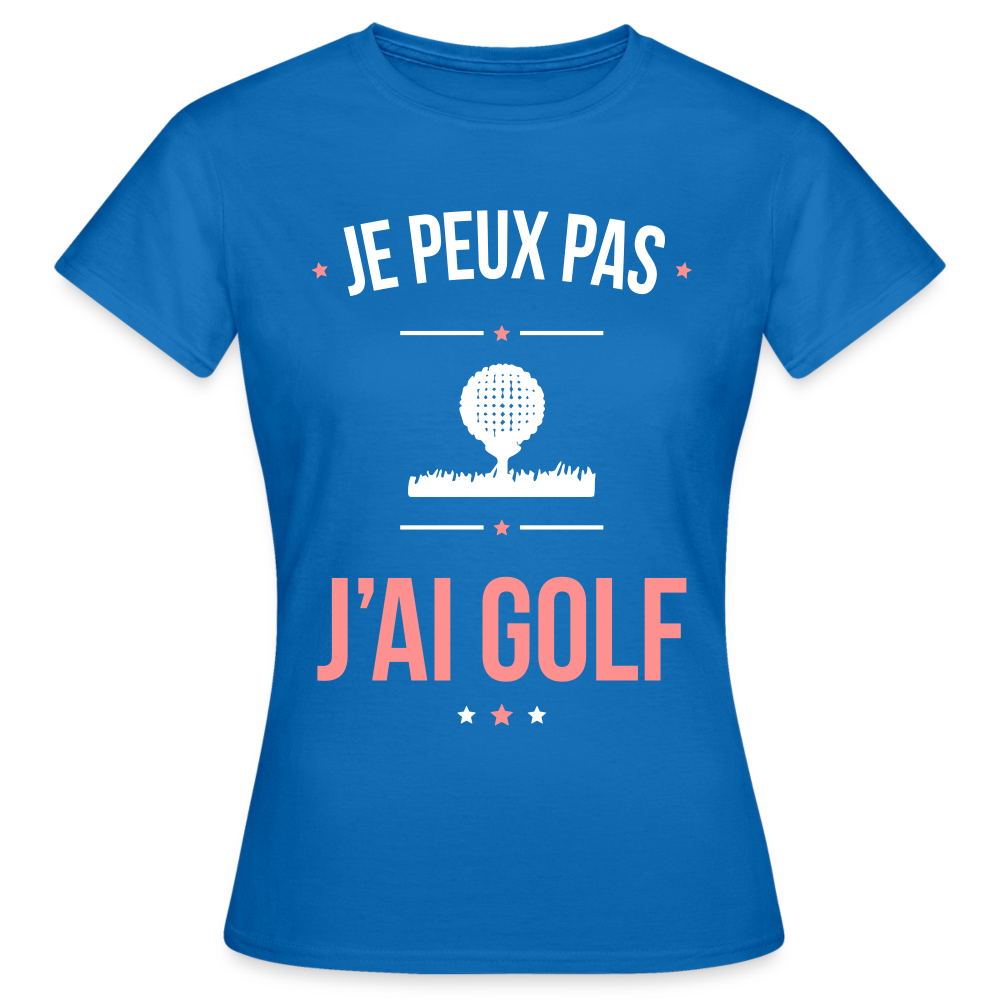 T-shirt Femme - Je peux pas j'ai Golf - bleu royal