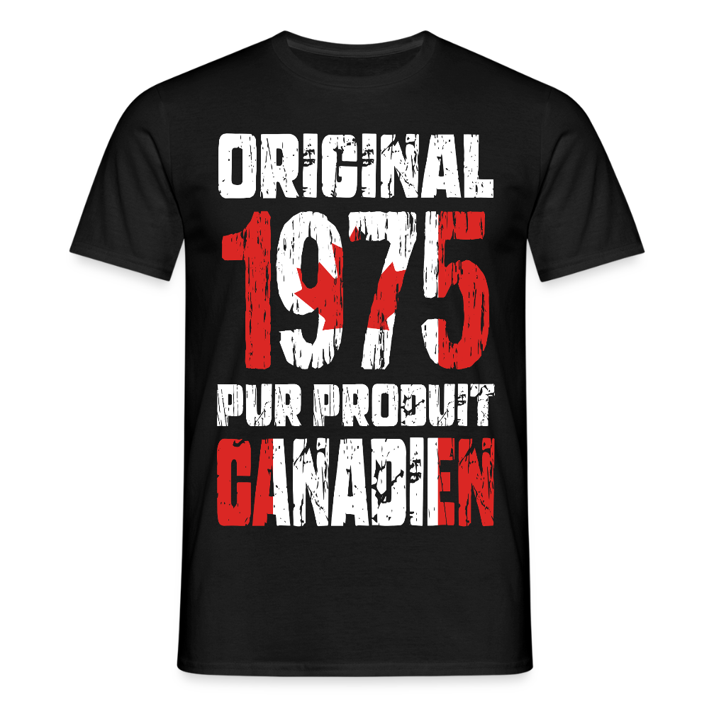 T-shirt Homme - Anniversaire 50 Ans - Original 1975 - Pur produit Canadien - noir