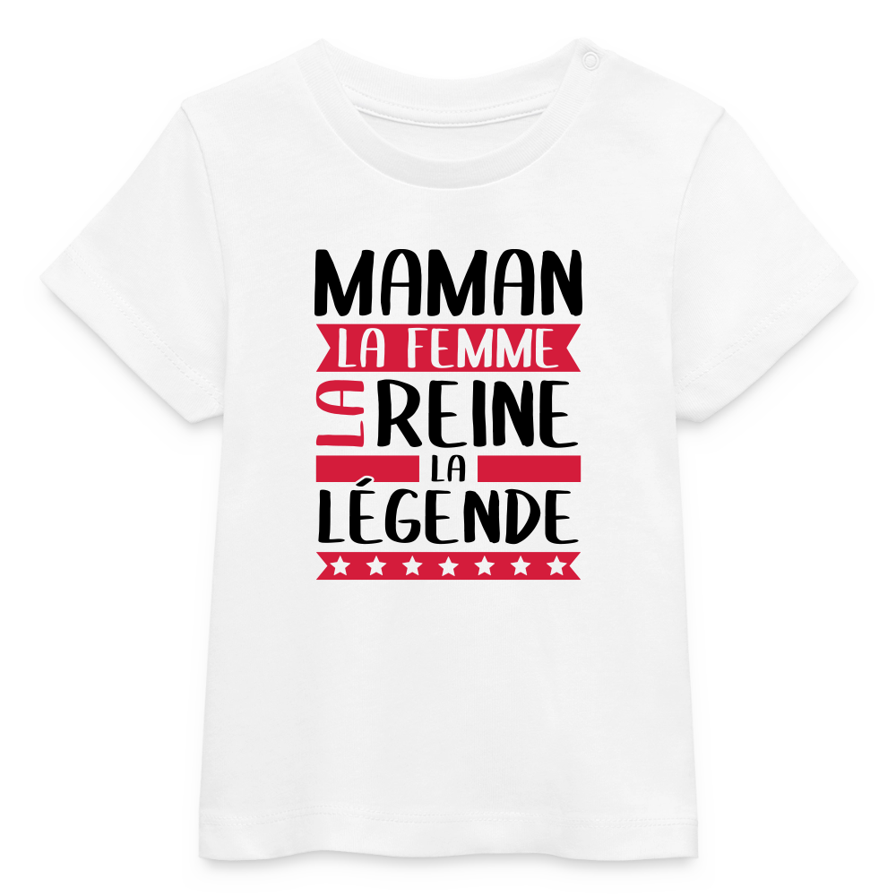T-shirt bébé bio coloris clair - Maman, la femme, la reine, la légende - blanc
