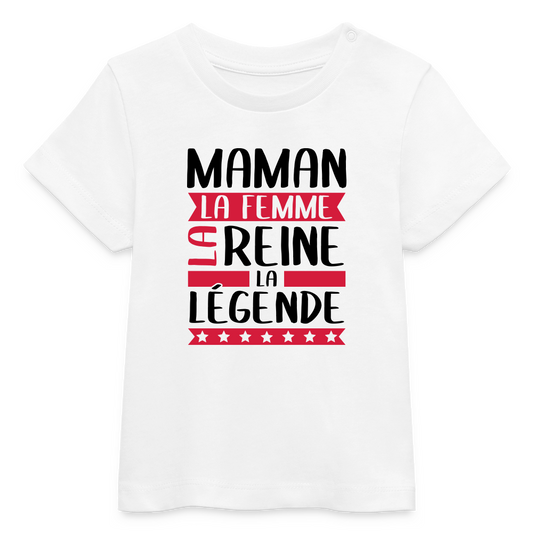 T-shirt bébé bio coloris clair - Maman, la femme, la reine, la légende - blanc
