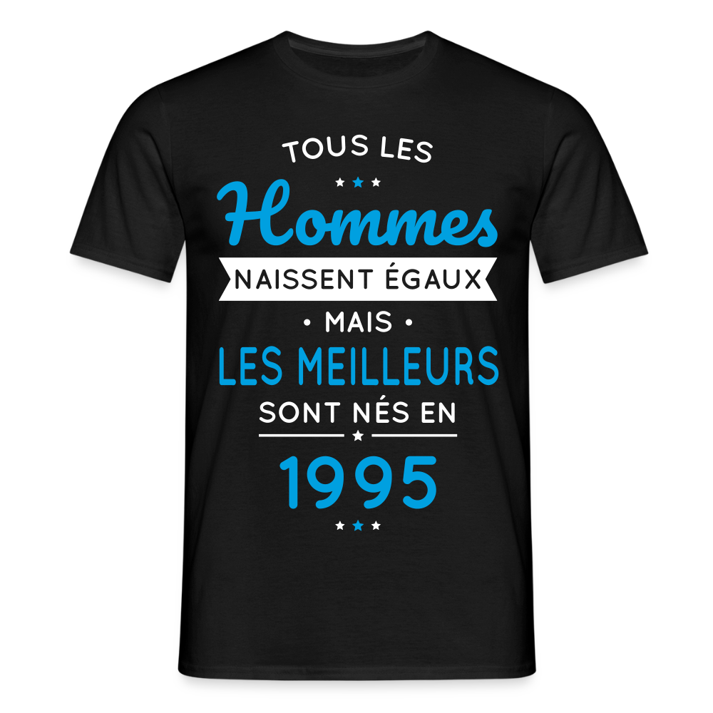 T-shirt Homme - Anniversaire 30 Ans - Les meilleurs sont nés en 1995 - noir