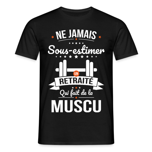 T-shirt Homme - Ne jamais sous-estimer un retraité qui fait de la muscu - noir