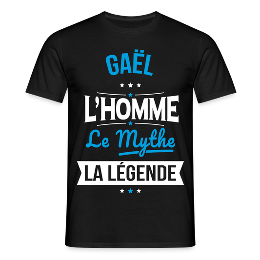 T-shirt Homme - Gaël - l'Homme - le Mythe - la Légende - noir