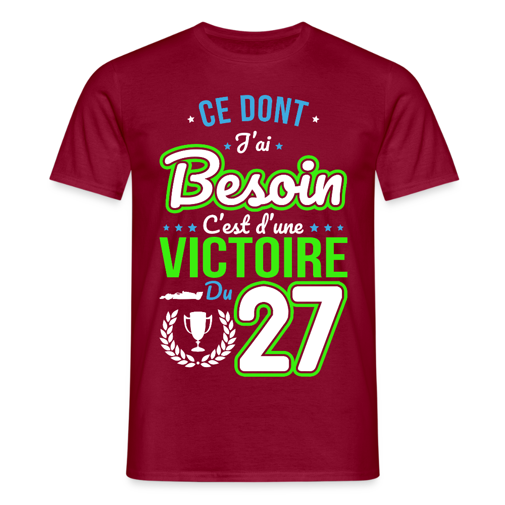 T-shirt Homme - Ce dont j'ai besoin c'est d'une victoire du 27 - rouge brique