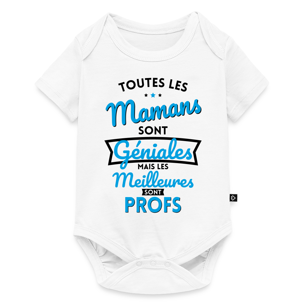 Body Bébé bio manches courtes - Mamans géniales - Les meilleures sont profs - blanc