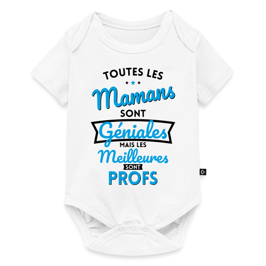 Body Bébé bio manches courtes - Mamans géniales - Les meilleures sont profs - blanc