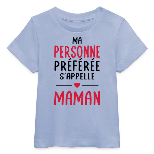 T-shirt bébé bio coloris clair - Ma personne préférée s'appelle Maman - ciel