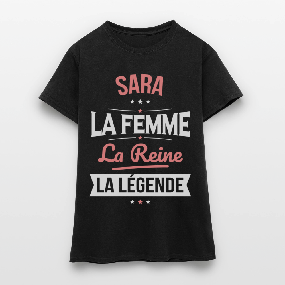 T-shirt Femme - Sara - la Femme - la Reine - la Légende - noir