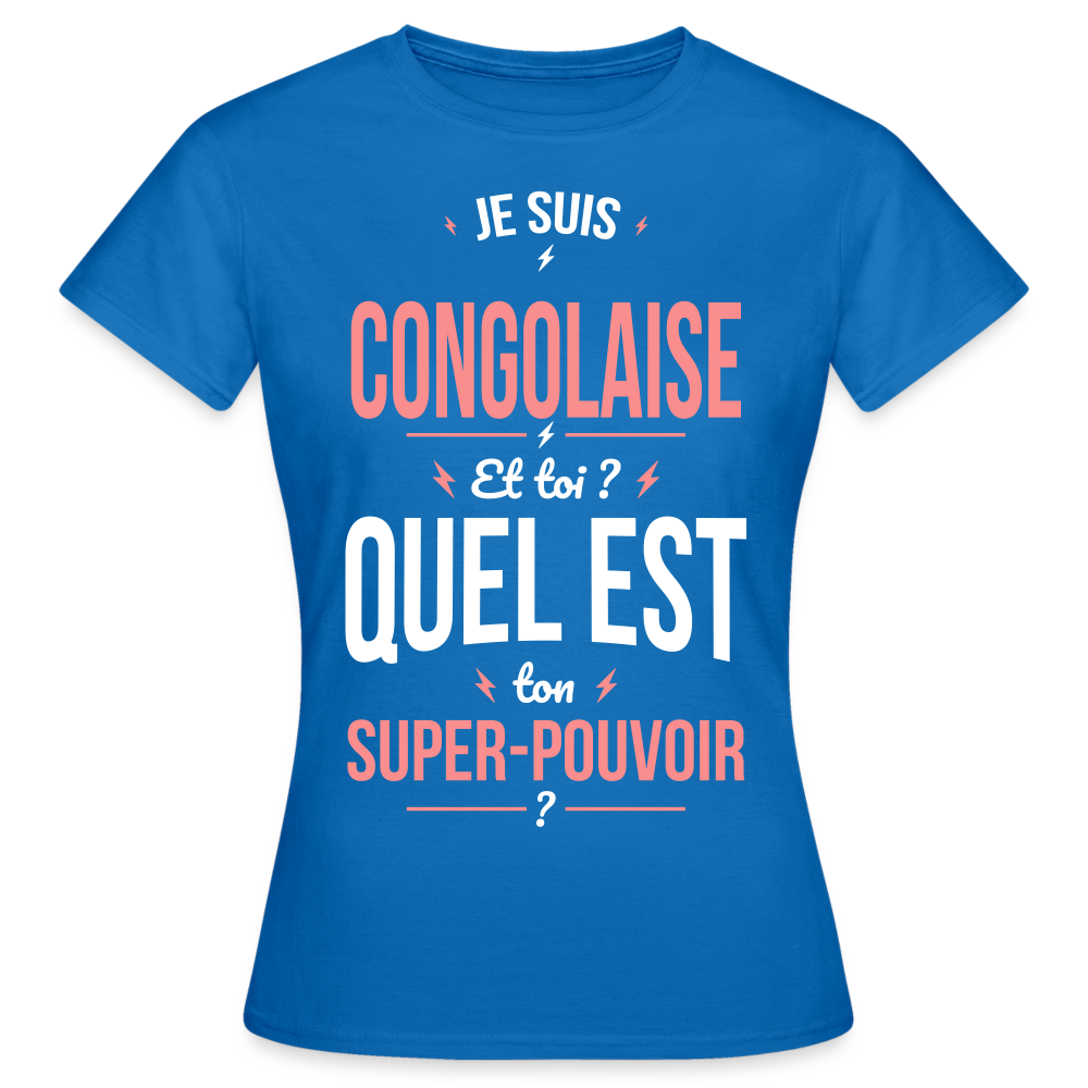 T-shirt Femme - Je suis Congolaise  - Super-pouvoir - bleu royal