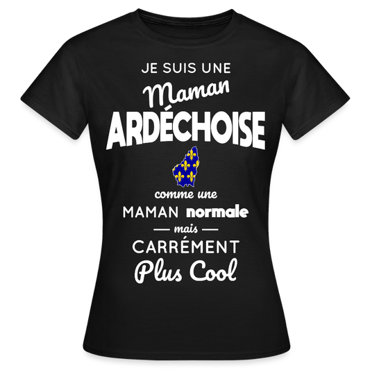 T-shirt Femme - Maman Ardéchoise plus cool - noir