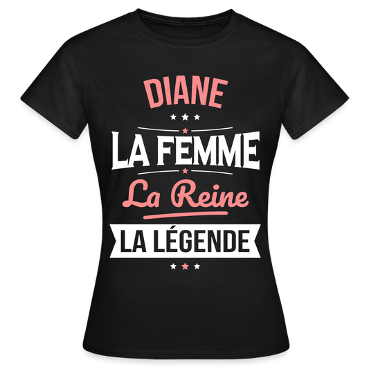 T-shirt Femme - Diane - la Femme - la Reine - la Légende - noir