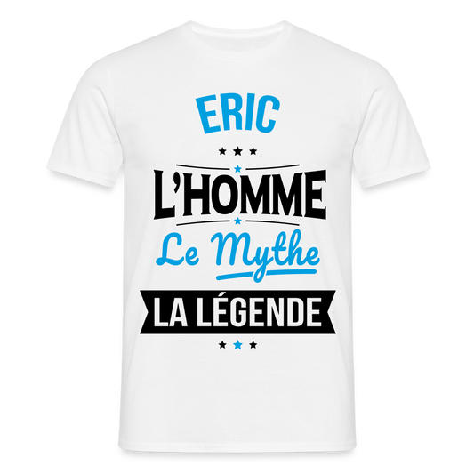 T-shirt Homme - Eric - l'Homme - le Mythe - la Légende - blanc