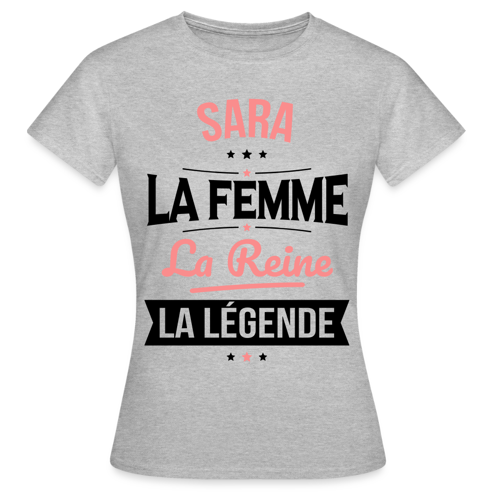 T-shirt Femme - Sara - la Femme - la Reine - la Légende - gris chiné