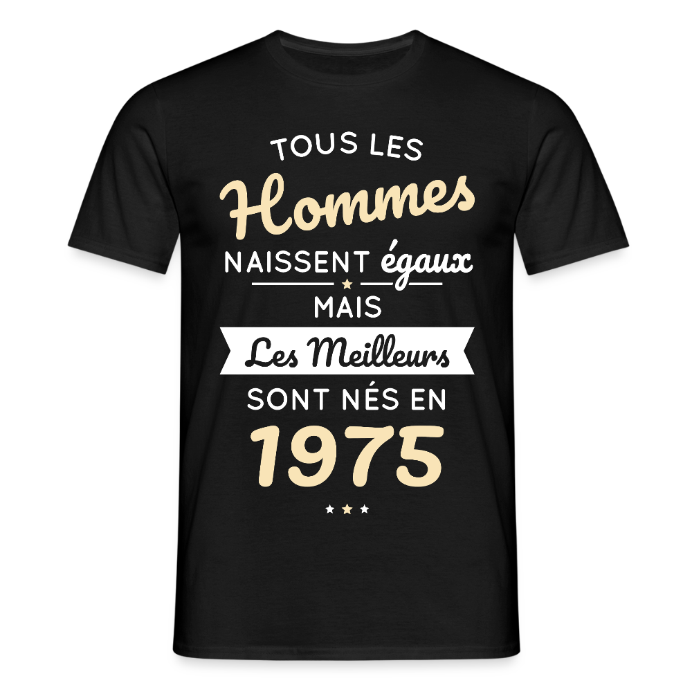 T-shirt Homme - Anniversaire 50 Ans - Les meilleurs sont nés en 1975 - noir