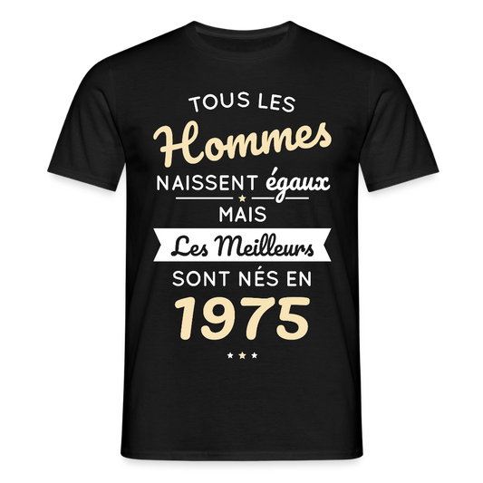 T-shirt Homme - Anniversaire 50 Ans - Les meilleurs sont nés en 1975 - noir
