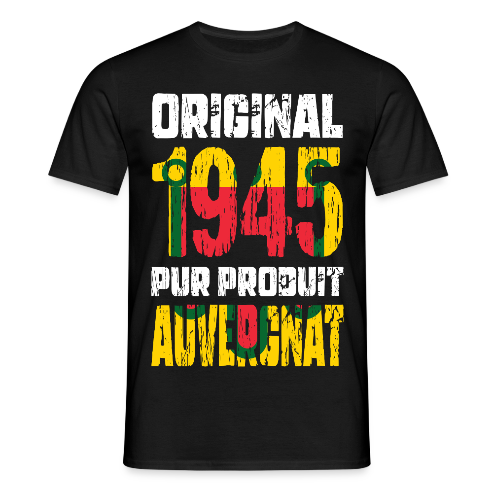 T-shirt Homme - Anniversaire 80 Ans - Original 1945 - Pur produit Auvergnat - noir