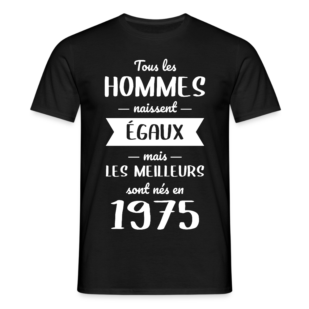T-shirt Homme - Anniversaire 50 Ans - Les meilleurs sont nés en 1975 - noir
