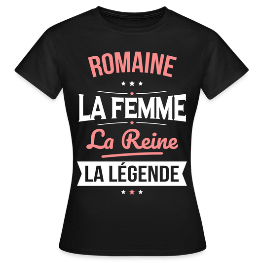 T-shirt Femme - Romaine - la Femme - la Reine - la Légende - noir