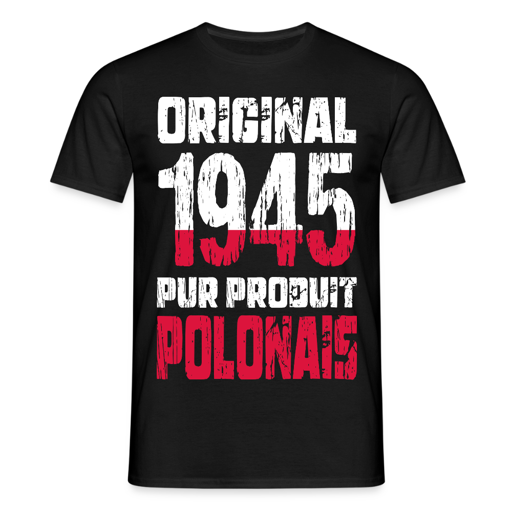 T-shirt Homme - Anniversaire 80 Ans - Original 1945 - Pur produit Polonais - noir