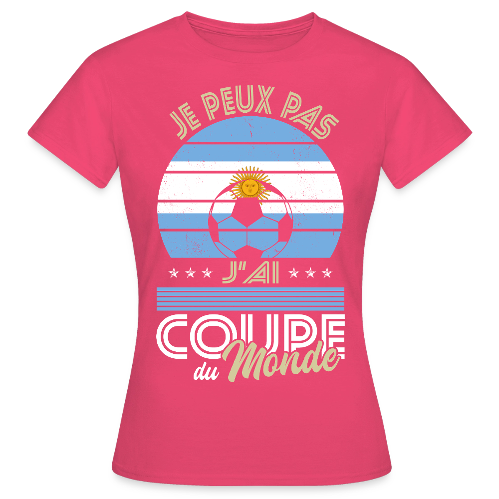 T-shirt Femme - Je peux pas j'ai Coupe du Monde - Argentine - rose azalée