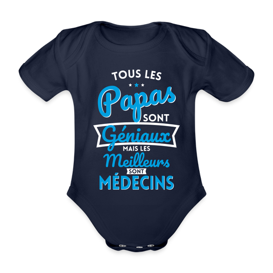Body Bébé bio manches courtes - Papas géniaux - Les meilleurs sont médecins - marine foncé