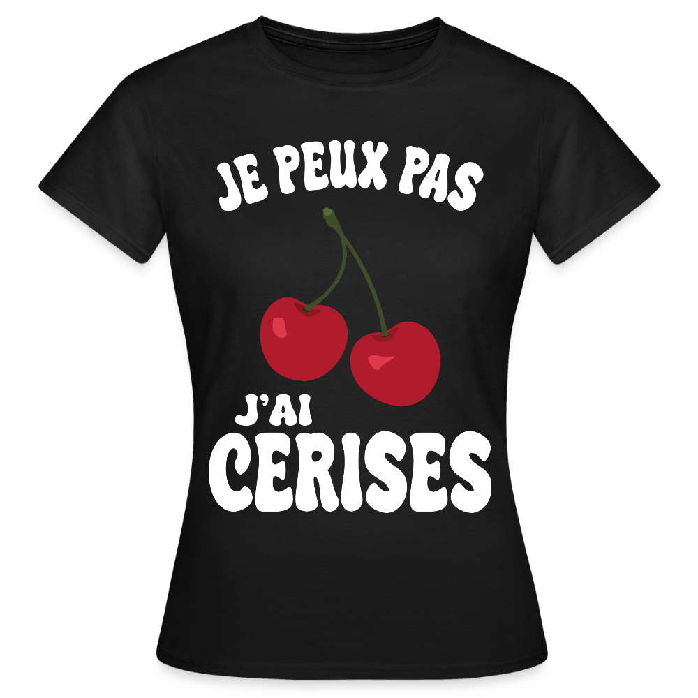 T-shirt Femme - Je peux pas j'ai cerises - noir