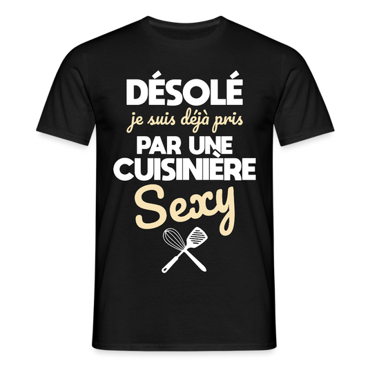 T-shirt Homme - Je suis pris par une cuisinière sexy - noir