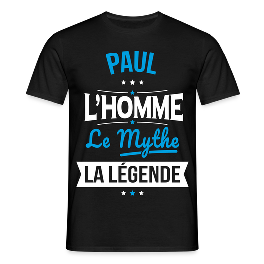 T-shirt Homme - Paul - l'Homme - le Mythe - la Légende - noir