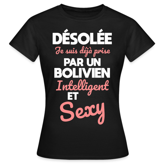T-shirt Femme - Je suis déjà prise par un Bolivien intelligent et sexy - noir