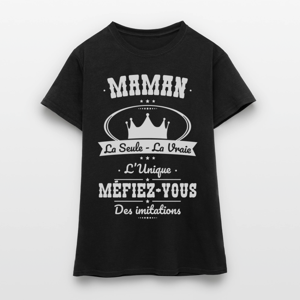 T-shirt Femme - Maman - la seule - la vraie - l'unique - noir