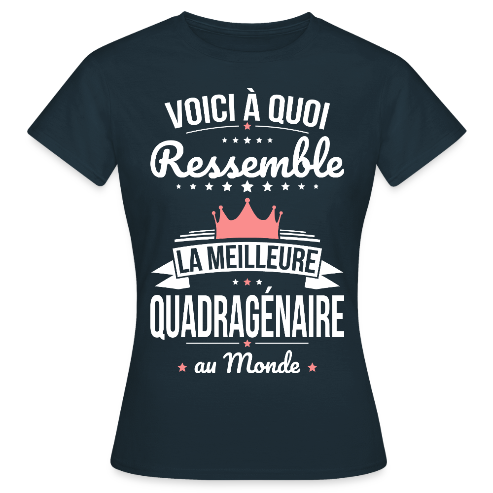 T-shirt Anniversaire Femme – La Meilleure Quadragénaire au Monde - marine
