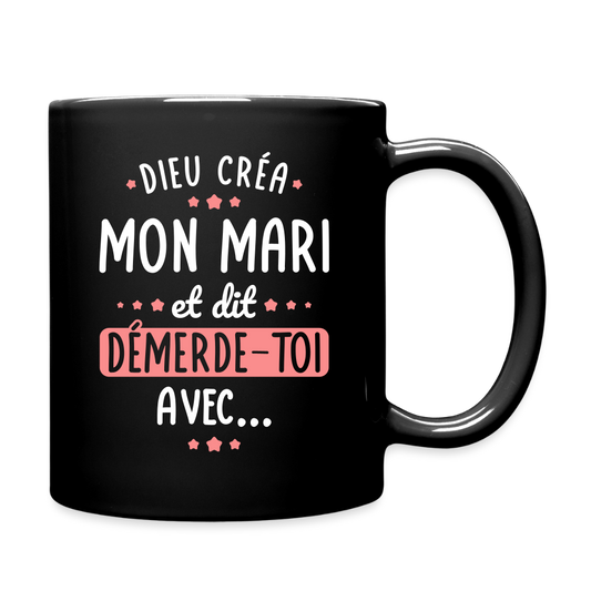 Mug uni - Dieu créa mon mari et dit démerde-toi avec - noir