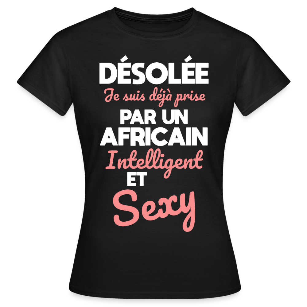 T-shirt Femme - Je suis déjà prise par un Africain intelligent et sexy - noir