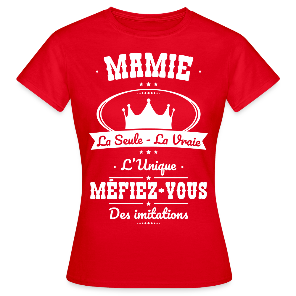 T-shirt Femme - Mamie - la seule - la vraie - l'unique - rouge