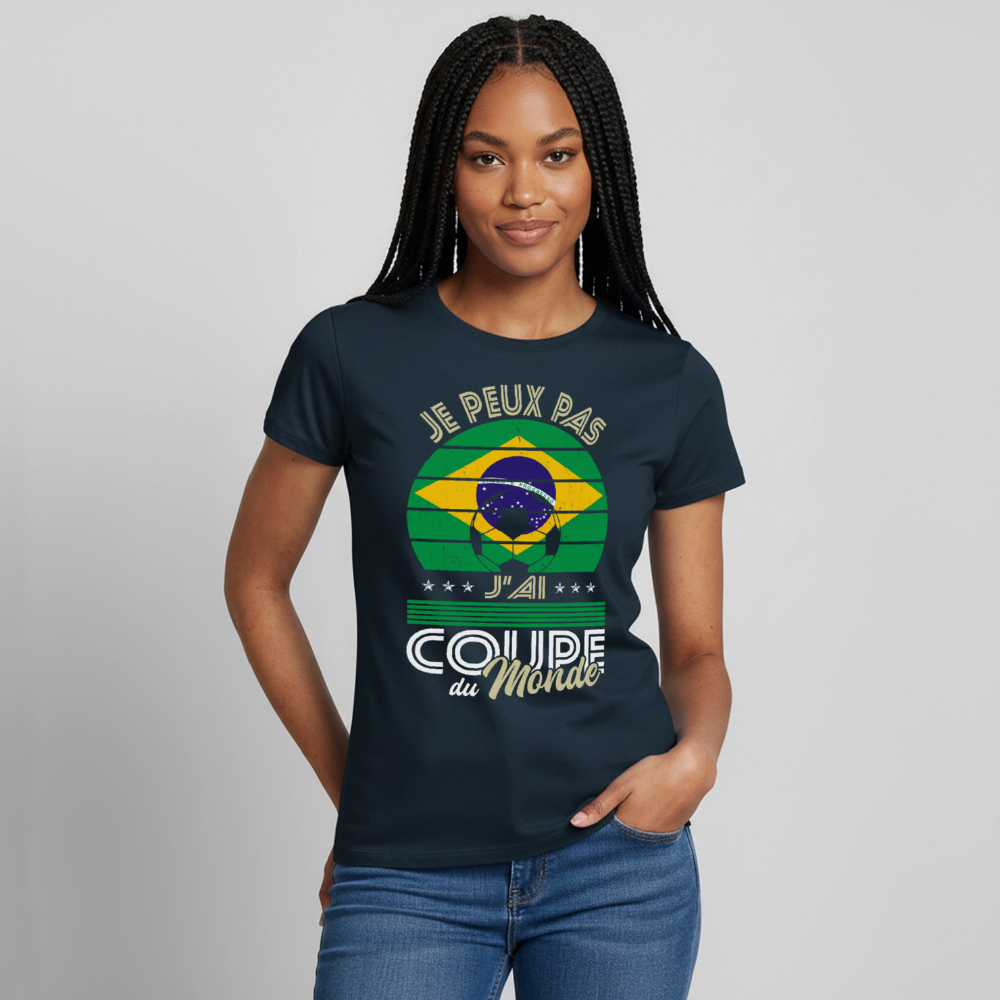 T-shirt Femme - Je peux pas j'ai Coupe du Monde - Brésil - marine
