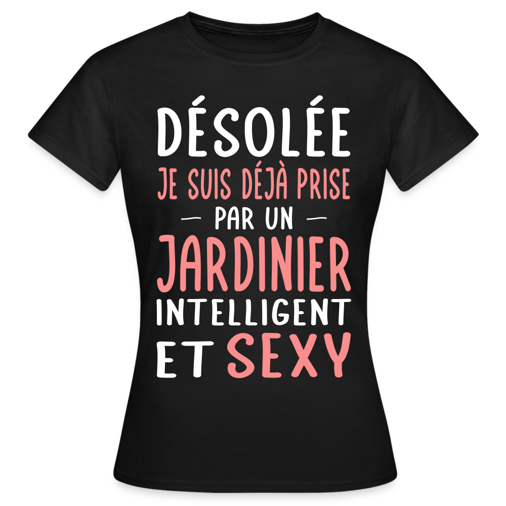 T-shirt Femme - Je suis prise par un jardinier intelligent et sexy - noir