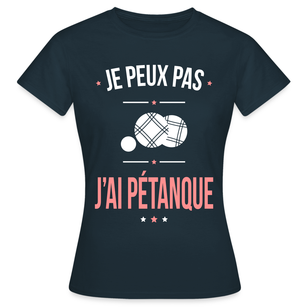 T-shirt Femme - Je peux pas j'ai Pétanque - marine