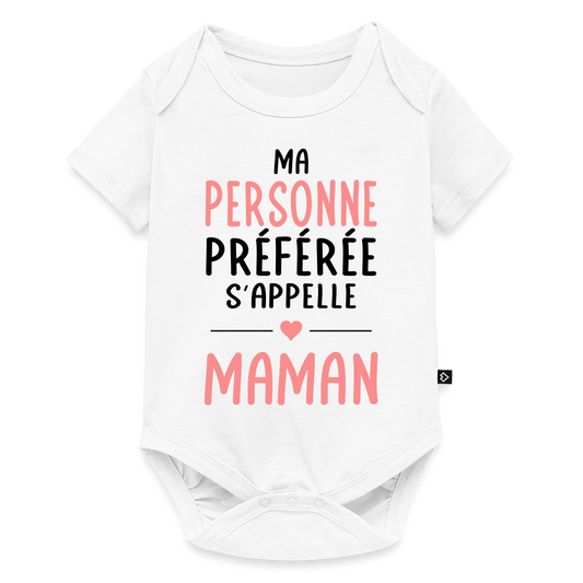 Body bébé bio manches courtes coloris clair texte rose - Ma personne préférée s’appelle Maman - blanc