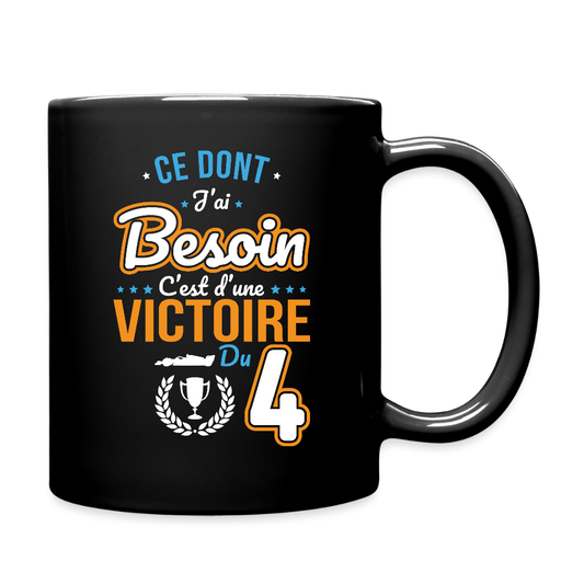 Mug uni - Ce dont j'ai besoin c'est d'une victoire du 4 - noir