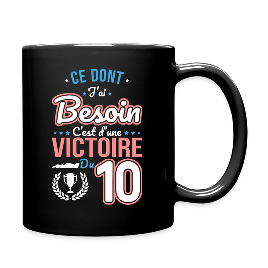 Mug uni - Ce dont j'ai besoin c'est d'une victoire du 10 - noir