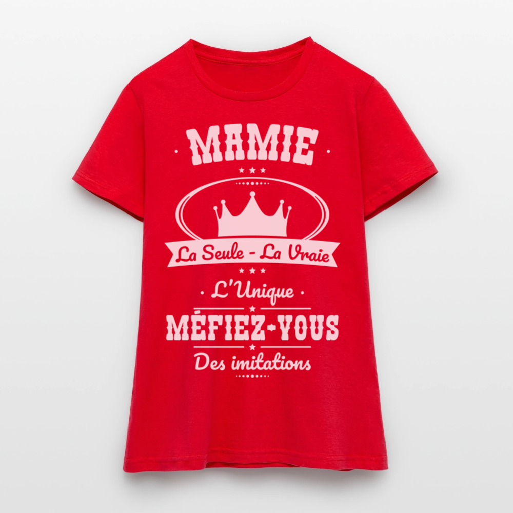 T-shirt Femme - Mamie - la seule - la vraie - l'unique - rouge